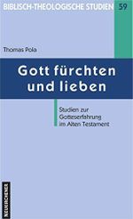 Gott fürchten und lieben: Studien zur Gotteserfahrung im Alten Testament (Biblisch-Theologische Studien, Band 59) Cover des Buches Gott fürchten und lieben: Studien zur Gotteserfahrung im Alten Testament (Biblisch-Theologische Studien, Band 59) (ISBN: 9783788720025)