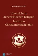 Unterricht in der christlichen Religion - Institutio Christianae Religionis Cover des Buches Unterricht in der christlichen Religion - Institutio Christianae Religionis (ISBN: 9783788723279)