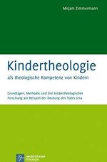 Kindertheologie als theologische Kompetenz von Kindern: Grundlagen, Methodik und Ziel kindertheologischer Forschung am Beispiel der Deutung des Todes Jesu Cover des Buches Kindertheologie als theologische Kompetenz von Kindern: Grundlagen, Methodik und Ziel kindertheologischer Forschung am Beispiel der Deutung des Todes Jesu (ISBN: 9783788724382)