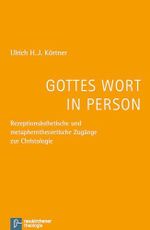 Gottes Wort in Person: Rezeptionsästhetische und metapherntheoretische Zugänge zur Christologie Cover des Buches Gottes Wort in Person: Rezeptionsästhetische und metapherntheoretische Zugänge zur Christologie (ISBN: 9783788724962)