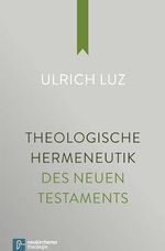 Theologische Hermeneutik des Neuen Testaments Cover des Buches Theologische Hermeneutik des Neuen Testaments (ISBN: 9783788728779)
