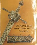 Europäische Hieb- und Stichwaffen. Aus der Sammlung des Museums für Deutsche Geschichte Cover des Buches Europäische Hieb- und Stichwaffen. Aus der Sammlung des Museums für Deutsche Geschichte (ISBN: 9783788804312)