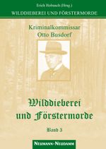 Wilddieberei und Förstermorde Cover des Buches Wilddieberei und Förstermorde (ISBN: 9783788812522)
