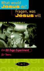 What would Jesus do? - Fragen, was Jesus will: Ein 30-Tage-Experiment für Teens Cover des Buches What would Jesus do? - Fragen, was Jesus will: Ein 30-Tage-Experiment für Teens (ISBN: 9783789375514)