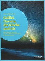 Galilei, Darwin, die Kirche und ich: Die Antwort auf die Frage, wie ich als Naturwissenschaftlerin an Gott glauben kann Cover des Buches Galilei, Darwin, die Kirche und ich: Die Antwort auf die Frage, wie ich als Naturwissenschaftlerin an Gott glauben kann (ISBN: 9783790217407)