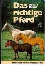 Das richtige Pferd: Handbuch für den Freizeitreiter Cover des Buches Das richtige Pferd: Handbuch für den Freizeitreiter (ISBN: 9783790304428)