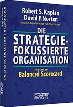 Die strategiefokussierte Organisation: Führen mit der Balanced Scorecard Cover des Buches Die strategiefokussierte Organisation: Führen mit der Balanced Scorecard (ISBN: 9783791018027)