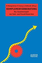 Komplementärberatung: Das Zusammenspiel von Fach- und Prozess-Know-how (Systemisches Management) Cover des Buches Komplementärberatung: Das Zusammenspiel von Fach- und Prozess-Know-how (Systemisches Management) (ISBN: 9783791030173)