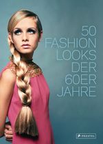 50 Fashion Looks der 60er Jahre Cover des Buches 50 Fashion Looks der 60er Jahre (ISBN: 9783791347844)