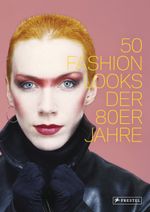 50 Fashion Looks der 80er Jahre Cover des Buches 50 Fashion Looks der 80er Jahre (ISBN: 9783791348476)