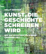 Kunst, die Geschichte schreiben wird Cover des Buches Kunst, die Geschichte schreiben wird (ISBN: 9783791348544)
