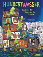 Hundertwasser: Ein Haus für dunkelbunte Träume Cover des Buches Hundertwasser: Ein Haus für dunkelbunte Träume (ISBN: 9783791374536)