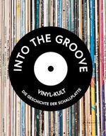 Into the Groove. Vinyl-Kult: Die Geschichte der Schallplatte Cover des Buches Into the Groove. Vinyl-Kult: Die Geschichte der Schallplatte (ISBN: 9783791380391)