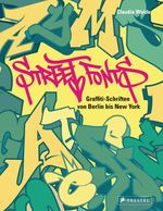 Street Fonts: Graffiti-Schriften von Berlin bis New York Cover des Buches Street Fonts: Graffiti-Schriften von Berlin bis New York (ISBN: 9783791381794)