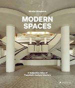 Modern Spaces: A Subjective Atlas of 20th-Century Interiors Cover des Buches Modern Spaces: A Subjective Atlas of 20th-Century Interiors (ISBN: 9783791384689)