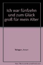 Ich war fünfzehn und zum Glück gross für mein Alter Cover des Buches Ich war fünfzehn und zum Glück gross für mein Alter (ISBN: 9783791520476)