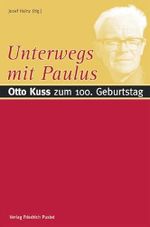 Unterwegs mit Paulus: Otto Kuss zum 100. Geburtstag Cover des Buches Unterwegs mit Paulus: Otto Kuss zum 100. Geburtstag (ISBN: 9783791720005)