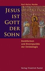 Jesus ist Gott der Sohn: Denkformen und Brennpunkte der Christologie Cover des Buches Jesus ist Gott der Sohn: Denkformen und Brennpunkte der Christologie (ISBN: 9783791721156)