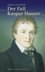Der Fall Kaspar Hauser Cover des Buches Der Fall Kaspar Hauser (ISBN: 9783791722474)
