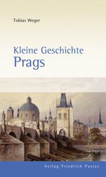 Kleine Geschichte Prags Cover des Buches Kleine Geschichte Prags (ISBN: 9783791723297)