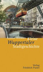 Kleine Wuppertaler Stadtgeschichte Cover des Buches Kleine Wuppertaler Stadtgeschichte (ISBN: 9783791725239)