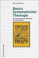 Basics Systematischer Theologie: Eine Anleitung zum Nachdenken über den Glauben Cover des Buches Basics Systematischer Theologie: Eine Anleitung zum Nachdenken über den Glauben (ISBN: 9783791730516)