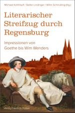 Literarischer Streifzug durch Regensburg Cover des Buches Literarischer Streifzug durch Regensburg (ISBN: 9783791733135)