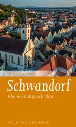 Schwandorf Cover des Buches Schwandorf (ISBN: 9783791734392)