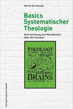 Basics Systematischer Theologie: Eine Anleitung zum Nachdenken über den Glauben Cover des Buches Basics Systematischer Theologie: Eine Anleitung zum Nachdenken über den Glauben (ISBN: 9783791734699)