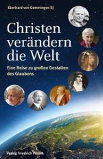 Christen verändern die Welt: Eine Reise zu großen Gestalten des Glaubens Cover des Buches Christen verändern die Welt: Eine Reise zu großen Gestalten des Glaubens (ISBN: 9783791734880)
