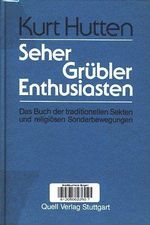 Seher - Grübler - Enthusiasten: Das Buch der traditionellen Sekten und religiösen Sonderbewegungen Cover des Buches Seher - Grübler - Enthusiasten: Das Buch der traditionellen Sekten und religiösen Sonderbewegungen (ISBN: 9783791821306)