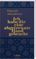 Ich habe dir eine abgetrennte Hand gebracht Cover des Buches Ich habe dir eine abgetrennte Hand gebracht (ISBN: 9783792002940)