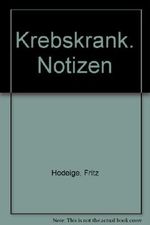 Krebskrank. Notizen Cover des Buches Krebskrank. Notizen (ISBN: 9783793006794)