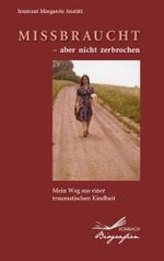 Missbraucht – aber nicht zerbrochen Cover des Buches Missbraucht – aber nicht zerbrochen (ISBN: 9783793050780)