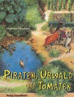Piraten, Urwald und Tomaten Cover des Buches Piraten, Urwald und Tomaten (ISBN: 9783794147618)