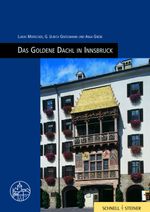 Innsbruck, Goldenes Dachl (Burgen, Schlösser und Wehrbauten in Mitteleuropa, Band 18) Cover des Buches Innsbruck, Goldenes Dachl (Burgen, Schlösser und Wehrbauten in Mitteleuropa, Band 18) (ISBN: 9783795415198)