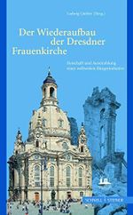 Der Wiederaufbau der Dresdner Frauenkirche: Botschaft und Ausstrahlung einer weltweiten Bürgerinitiative Cover des Buches Der Wiederaufbau der Dresdner Frauenkirche: Botschaft und Ausstrahlung einer weltweiten Bürgerinitiative (ISBN: 9783795418946)