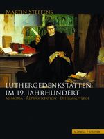 Luthergedenkstätten im 19. Jahrhundert Cover des Buches Luthergedenkstätten im 19. Jahrhundert (ISBN: 9783795420987)