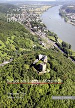 Burgen am unteren Mittelrhein "... wie ein Monarch mitten in seinem Hofstaate thront" Cover des Buches Burgen am unteren Mittelrhein "... wie ein Monarch mitten in seinem Hofstaate thront" (ISBN: 9783795422103)