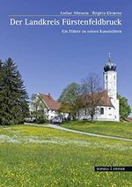 Landkreis Fürstenfeldbruck: Ein Führer zu ausgewählten Kunststätten (Große Kunstführer / Große Kunstführer / Kunstlandschaften, Band 269) Cover des Buches Landkreis Fürstenfeldbruck: Ein Führer zu ausgewählten Kunststätten (Große Kunstführer / Große Kunstführer / Kunstlandschaften, Band 269) (ISBN: 9783795425784)