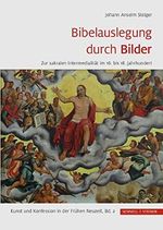 Bibelauslegung durch Bilder: Zur sakralen Intermedialität im 16. bis 18. Jahrhundert (Kunst und Konfession in der Frühen Neuzeit, Band 2) Cover des Buches Bibelauslegung durch Bilder: Zur sakralen Intermedialität im 16. bis 18. Jahrhundert (Kunst und Konfession in der Frühen Neuzeit, Band 2) (ISBN: 9783795433246)