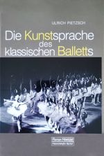 Die Kunstsprache des klassischen Balletts Cover des Buches Die Kunstsprache des klassischen Balletts (ISBN: 9783795910631)