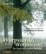 Worpswede, Worpswede, Du liegst mir immer im Sinn Cover des Buches Worpswede, Worpswede, Du liegst mir immer im Sinn (ISBN: 9783796118937)
