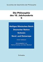 Grundriss Der Geschichte Der Philosophie / Heiliges Romisches Reich Deutscher Nation. Schweiz. Nord- Und Osteuropa: Die Philosophie Des 18. Jahrhunderts Cover des Buches Grundriss Der Geschichte Der Philosophie / Heiliges Romisches Reich Deutscher Nation. Schweiz. Nord- Und Osteuropa: Die Philosophie Des 18. Jahrhunderts (ISBN: 9783796526312)