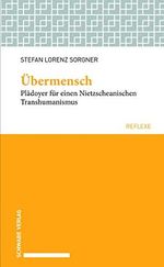Übermensch: Plädoyer für einen Nietzscheanischen Transhumanismus (Schwabe reflexe) Cover des Buches Übermensch: Plädoyer für einen Nietzscheanischen Transhumanismus (Schwabe reflexe) (ISBN: 9783796539152)