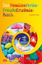 Das FamilienFerienFreudeErlebnisBuch Cover des Buches Das FamilienFerienFreudeErlebnisBuch (ISBN: 9783796615351)
