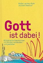 Gott ist dabei!: 60 biblische Geschichten mit Kindern entdecken und gestalten Cover des Buches Gott ist dabei!: 60 biblische Geschichten mit Kindern entdecken und gestalten (ISBN: 9783796617805)