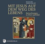 Mit Jesus auf dem Weg des Lebens: Betrachtungen in Wort und Bild Cover des Buches Mit Jesus auf dem Weg des Lebens: Betrachtungen in Wort und Bild (ISBN: 9783796618345)