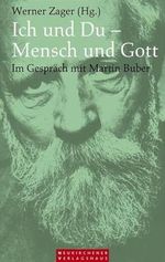 Ich und Du - Mensch und Gott: Im Gespräch mit Martin Buber Cover des Buches Ich und Du - Mensch und Gott: Im Gespräch mit Martin Buber (ISBN: 9783797501394)