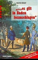 ... es gilt in Baden loszuschlagen: Friedrich Hecker und die badische Revolution Cover des Buches ... es gilt in Baden loszuschlagen: Friedrich Hecker und die badische Revolution (ISBN: 9783797704139)